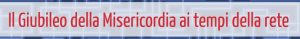 Il Giubileo della Misericordia